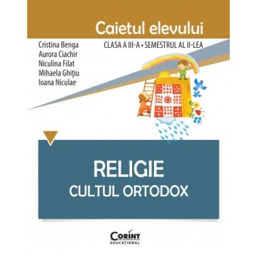 CAIET ELEV CLASA a III-a SEMESTRUL al II-lea. RELIGIE CULTUL ORTODOX (Corint)