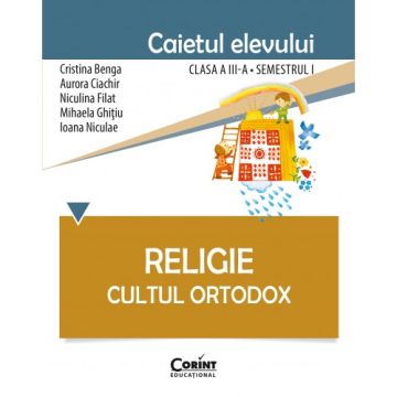 CAIET ELEV CLASA a III-a SEMESTRUL I. RELIGIE CULTUL ORTODOX (Corint)