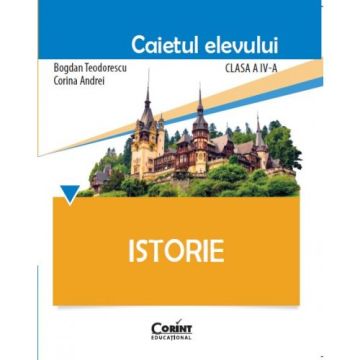 Istorie. Caietul elevului pentru clasa a IV-a (Corint)