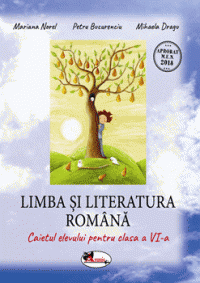 Caiet de Limba si literatura romana, cls. a VI-a (Aramis)