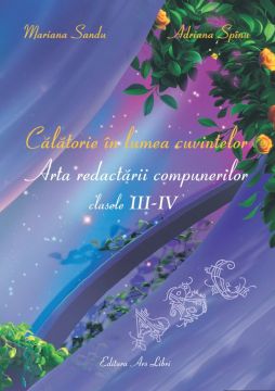 Calatorie in lumea cuvintelor - Arta redactarii compunerilor - Clasele III-IV (Ars Libri)