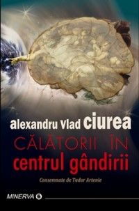  Calatorii in centrul gandirii (Minerva)