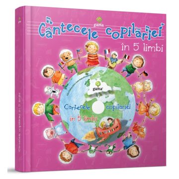 Cantecele copilariei in 5 limbi (Gama)