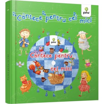 Cantece pentru cei mici- CARTI CU CD  (Gama)