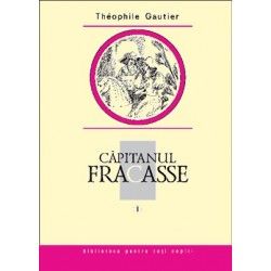 Capitanul Fracasse, vol. I. Theophile Gautier (Prut)