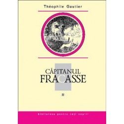 Capitanul Fracasse, vol. II. Theophile Gautier (Prut)
