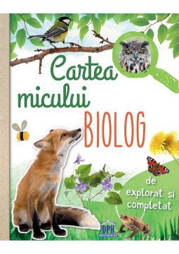 Cartea micului biolog - de explorat si completat (DPH)