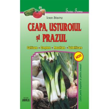 Ceapa, usturoiul si prazul - Ioan Stavre (Andreas)