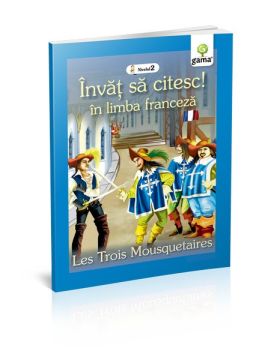 Cei trei muschetari - Invat sa citesc in limba franceza