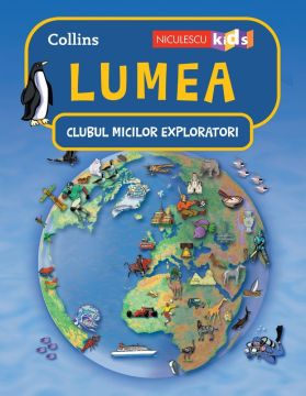 Clubul Micilor Exploratori: Lumea (Niculescu)