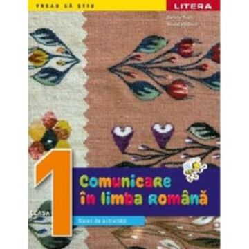 Comunicare in limba romana. Caiet de activitati. Clasa I (Litera)