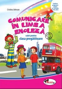 Comunicare in limba engleza. Caiet pentru clasa Pregatitoare (Aramis)