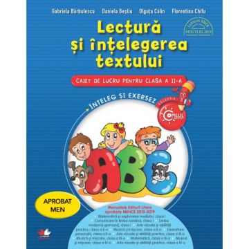 Lectură și înțelegerea textului. Caiet de lucru pentru clasa a II-a. Aprobat de MEN prin ordinul 3022/08.01.2018 (Litera)
