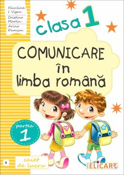 Comunicare în limba română. Clasa I. Partea I - (B) (Elicart)