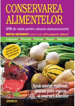 Conservarea alimentelor - 370 de retete pentru camara dumneavoastra