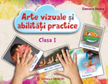 Arte vizuale si abilitati practice. Clasa I (Carminis)