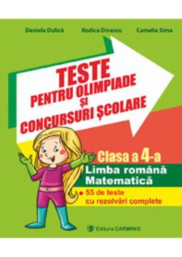 Teste pentru olimpiade si concursuri scolare. Clasa a IV-a. Limba romana. Matematica