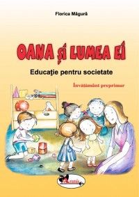 Domeniul om si societate- Oana si lumea ei (Aramis)
