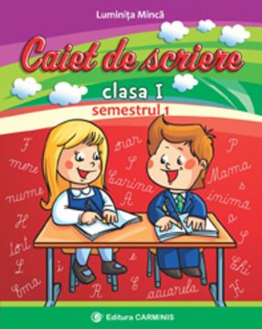 Caiet de scriere. Clasa I. Semestrul 1 (dupa manualul CD Press)
