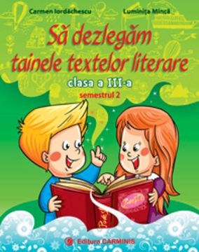 Sa dezlegam tainele textelor literare. Clasa a III-a. Semestrul II (dupa manualul Arthur)