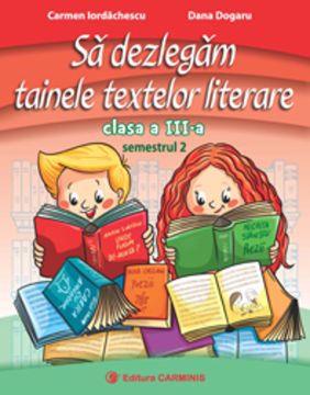 Sa dezlegam tainele textelor literare. Clasa a III-a. Semestrul II (Intuitext)