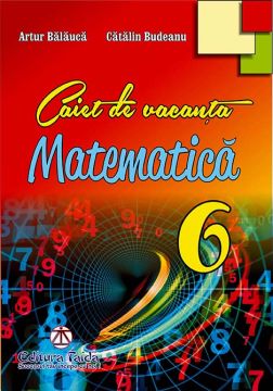 Caiet de vacanta pentru clasa a VI-a MATEMATICA