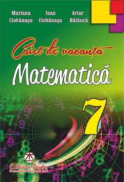 Caiet de vacanta pentru clasa a VII-a - MATEMATICA