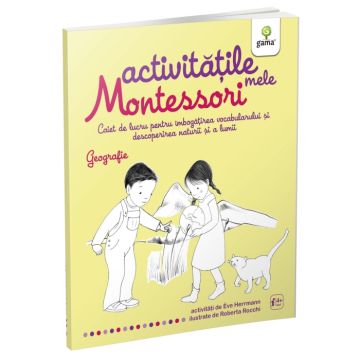 Geografie. Activitatile mele Montessori (Gama)