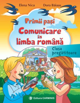 Primii pasi. Comunicare in limba romana. Clasa pregatitoare (Carminis)
