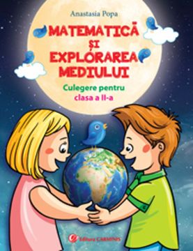 Matematica si explorarea mediului. Culegere pentru clasa a II-a (A. Popa)