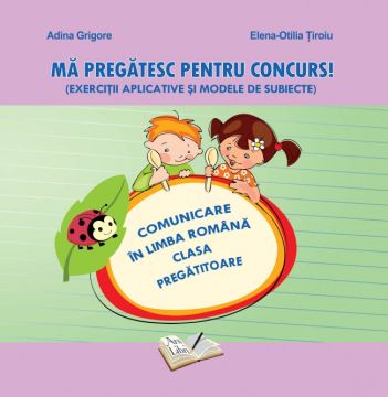 Comunicare in Limba Romana- Ma pregatesc pentru concurs! Clasa Pregătitoare (Ars Libri)