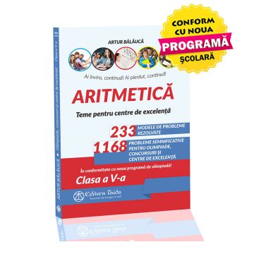 ARITMETICA. Olimpiade, CONCURSURI si CENTRE DE EXCELENTA. Clasa a V-a editia a XI-a (Taida)