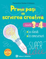 PRIMII PAȘI ÎN SCRIEREA CREATIVĂ. CLASELE 3-4. (Carminis)