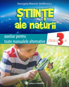 Stiinte ale naturii. Clasa a III-a. Auxiliar pentru toate manualele alternative (vechea programa)