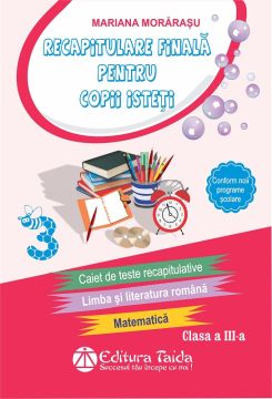 Recapitulare finala pentru copii isteti. Clasa a III-a