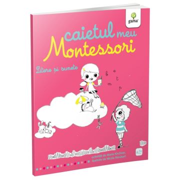 Litere si sunete. Caietul meu Montessori (Gama)