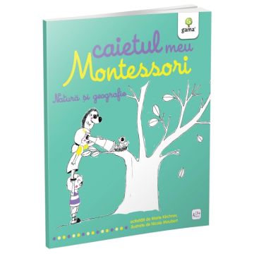 Natura si geografie. Caietul meu Montessori (Gama)
