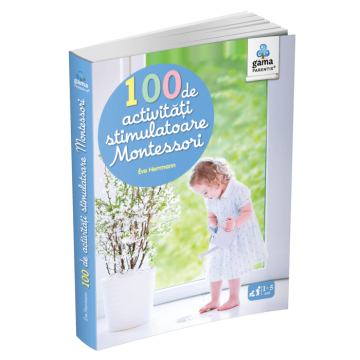 100 de activitati stimulatoare Montessori (Gama)