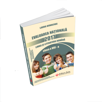 Evaluarea Nationala 2017. Limba si Literatura Romana. Clasa a VIII-a