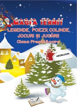 Magia iernii. Clasa pregatitoare. Legende, poezii, colinde, jocuri si jucarii (Ars Libri)