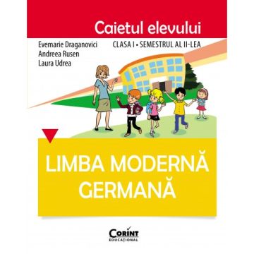 Limba germana. Caietul elevului clasa I, semestrul al II-lea (Corint)