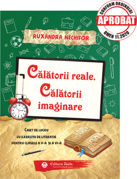 Calatorii reale. Calatorii imaginare. Caiet de lucru cu exercitii de literatie pentru clasele a V-a și a VI-a (Taida)