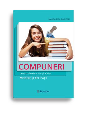 Compuneri pentru clasele a V-a si a VI-a – modele si aplicatii (Booklet)
