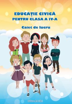 Educatie Civica, Clasa a IV-a - Caiet de lucru