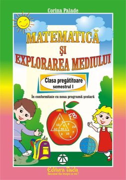 Matematica si explorarea mediului pentru clasa pregatitoare semestrul I