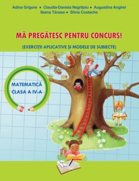 Matematica. Ma pregatesc pentru concurs! Clasa a IV-a (Ars Libri)