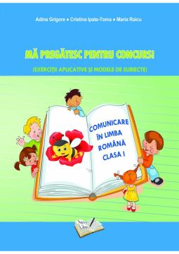 Comunicare în Limba Română. Mă pregătesc pentru concurs. Clasa I