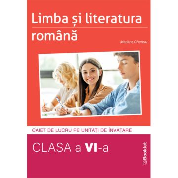 Limba si literatura romana – caiet de lucru structurat pe unitati pentru clasa a VI-a (Booklet)