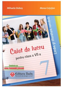 Caiet de lucru pentru clasa a VII-a - Limba si literatura romana (Taida)