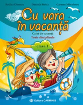Cu vara in vacanta. Caiet de vacanta. Clasa I (noua programa) (Carminis)